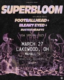 Superbloom / FOOTBALLHEAD / Bleary Eyed / Rusted Hearts on Mar 27, 2025 [804-small]