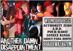 Authority Zero / Pour Habit / Another Damn Disappointment / A.D.D. / Lonely Kings / Arden Park Roots on Dec 12, 2007 [554-small]