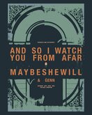 And So I Watch You from Afar / Maybeshewill / ĠENN on Apr 26, 2025 [608-small]