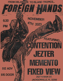 Foreign Hands / Contention / Jezter / Memento / Fixed View on Nov 4, 2023 [102-small]