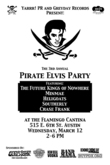 Yarrr! PR and Greyday Records Present The 3rd Annual Pirate Elvis Party - SXSW @ The Flamingo Cantina in Austin - 3.12.08, tags: The Future Kings of Nowhere, The Heligoats, Minmae, Modernstate, Austin, Texas, United States, Gig Poster, Flamingo Cantina - The Future Kings of Nowhere / The Heligoats / Minmae / Modernstate / Chase Frank on Mar 12, 2008 [113-small]
