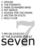 Spouse / The Figments / Mark Schwaber Band / Pet Genius / School For The Dead / The Fawns / Hector On Stilts / Bully Club on Jul 7, 2007 [405-small]