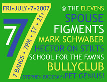 Spouse / The Figments / Mark Schwaber Band / Pet Genius / School For The Dead / The Fawns / Hector On Stilts / Bully Club on Jul 7, 2007 [409-small]