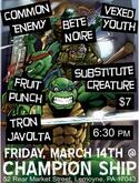 Common Enemy / Bete Noire / Vexed Youth / Fruit Punch / Substitute Creature / Tron Javolta on Mar 14, 2008 [191-small]