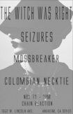Gig Poster, tags: The Witch Was Right, Colombian Necktie (US), Seizures, Mossbreaker, Anaheim, California, United States, Gig Poster, Chain Reaction - The Witch Was Right / Davey Havok / Seizures / Mossbreaker / Colombian Necktie (US) on Nov 17, 2013 [178-small]
