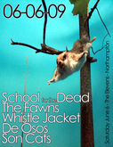 School For The Dead / The Fawns / Whistle Jacket / De Osos / Son Cats on Jun 2, 2009 [350-small]