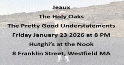 The Holy Oaks / JEAUX (US) / The Pretty Good Understatements on Jan 23, 2026 [104-small]