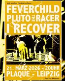 Feverchild / Pluto The Racer / I Recover on Mar 21, 2026 [421-small]