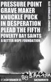 Grave Maker / Knuckle Puck / In Desperation / Pressure Point / Plead the Fifth / Poverty Bay Saints / A Better Hope Foundation on Sep 13, 2008 [144-small]