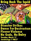 Disaster Strikes / Dance for Destruction / Flower Violence / No Gods No Dairy on Mar 17, 2009 [597-small]