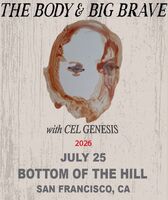 The Body / Big|Brave / Cel Genesis on Jul 25, 2026 [699-small]