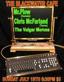 Mr. Plow / Chris McFarland / The Vulgar Morons on Jul 19, 2009 [981-small]