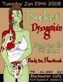 Rocket / Dynamite 8 / Jupiter Is Useless / Ready, Set, Heartbreak on Jan 29, 2008 [369-small]