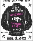 Jesus and the Dinosaurs / Slutzville / Year of the Fist / Spitting Roses / Pisscat on Jul 14, 2017 [062-small]
