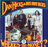 Dan Hicks and His Hot Licks - Where's the Money - 1971, Dan Hicks & His Hot Licks on May 26, 2012 [640-small]