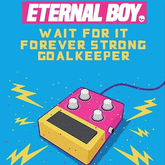 Eternal Boy / Wait For It / Forever Strong / Goalkeeper on May 18, 2019 [418-small]