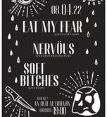 Nervöus / Eat My Fear / Soft Bitches on Apr 8, 2022 [258-small]