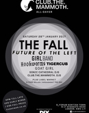 The Fall / Future of the Left / Hookworms / Tigercub / Goat Girl / Sonic Cathedral DJs / CLUB.THE.MAMMOTH. DJs / Girl Band on Jan 28, 2017 [735-small]