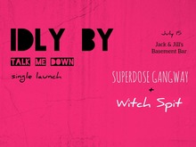 Idly By / Superdose Gangway / Witch Spit on Jul 15, 2022 [266-small]