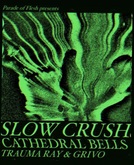 SLOW CRUSH / Cathedral Bells / Grivo / Trauma Ray on Apr 24, 2022 [271-small]