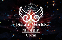 FINAL FANTASY 35th Anniversary Distant Worlds: music from FINAL FANTASY Coral on Mar 16, 2023 [269-small]