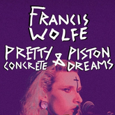 Francis Wolfe / Pretty Concrete / Piston Dreams on Nov 16, 2022 [461-small]