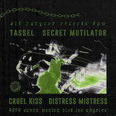 Tassel / Secret Mutilator / Cruel Kiss / Distress Mistress on Nov 19, 2022 [664-small]