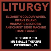 Liturgy / Elizabeth Colour Wheel / Infant Island / Miasmatic Necrosis / Antichrist Siege Machine / Thantifaxath on Dec 8, 2022 [262-small]