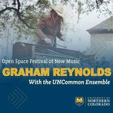 University of Northern Colorado: Open Space Festival of New Music (2022), tags: Graham Reynolds, Paul Elwood, Vijay Chalasani, UNCommon Ensemble, Greeley, Colorado, United States, Gig Poster, Unc Campus Commons Performance Hall - Open Space Festival of New Music - The Music of Graham Reynolds on Mar 9, 2022 [606-small]