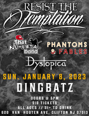 Resist the Temptation / That Nu-Metal Band / Phantoms and Fables / Dystopica on Jan 8, 2023 [867-small]