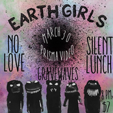 Earth Girls / No Love / Silent Lunch on Mar 30, 2015 [611-small]