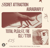 Secret Attraction / Auragraph / Total Pleasure / Clutter on Mar 31, 2023 [266-small]