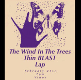 The Wind In The Trees / Thin / B.L.A.S.T. / LAP on Feb 21, 2023 [997-small]