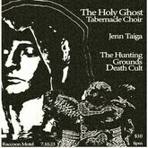 The Holy Ghost Tabernacle Choir / Jenn Taiga / The Hunting Grounds Death Cult on Jul 10, 2023 [764-small]