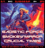 Sadistic Force / Smokey Mirror / Crucial Times on Aug 11, 2023 [964-small]