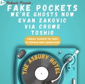 The Fake Pockets / We're Ghosts Now / Evan Zakovic / Via Crowe / Toshio on Aug 18, 2023 [284-small]