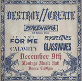 Destroy//Create / Perelandra / If Not For Me / Perspectives / Glasswaves / Calamity on Dec 9, 2023 [792-small]