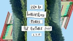 Isla Ka / Bansheeland / Meres / Fiz  on Jul 6, 2019 [357-small]