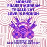 Mouser / Fraser Morgan / Tegalu Cat / Love Is Enough on Nov 4, 2023 [516-small]