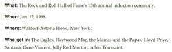 Rock and Roll Hall of Fame Induction Ceremony (1998)
WHO GOT IN 🏆, tags: Lindsey Buckingham, Tony Rich, Santana, Shania Twain, Eagles, Fleetwood Mac, Robbie Robertson, Lloyd Price, The Mamas & the Papas, Sheryl Crow, Paul Schaffer, Stevie Nicks, Allen Toussaint, John Fogerty, John Popper, Jimmy Buffett, New York, New York, United States, Article, Waldorf-Astoria Hotel - New York City - 13th Annual Rock & Roll Hall of Fame Induction Ceremony 1998 on Jan 13, 1998 [335-small]