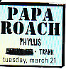 Papa Roach / Phyliss / Trank on Mar 21, 2000 [845-small]