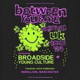 Between You & Me / Broadside / Young Culture on Feb 20, 2024 [794-small]