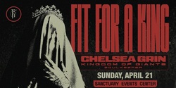 Fit for a King / Chelsea Grin / Kingdom of Giants / Soulkeeper on Apr 21, 2024 [073-small]