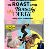 Character Assassination Presents: The Roast Of The Kentucky Derby on Apr 27, 2024 [603-small]