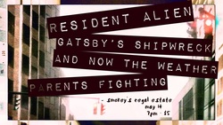 Resident Alien / Gatsby’s Shipwreck / And Now The Weather / Parents Fighting on May 14, 2016 [254-small]