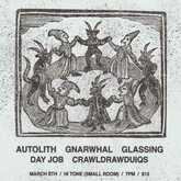 Glassing / Autolith / Gnarwhal / Day Job / Crawldrawduiqs on Mar 8, 2024 [560-small]
