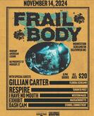 Frail Body / Gillian Carter / Respire / I Have No Mouth / Exhibit / Dash Cam on Nov 14, 2024 [520-small]