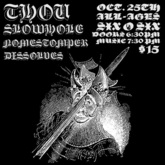 Thou / Slowhole / Nomestomper / Dissolves on Oct 25, 2024 [665-small]